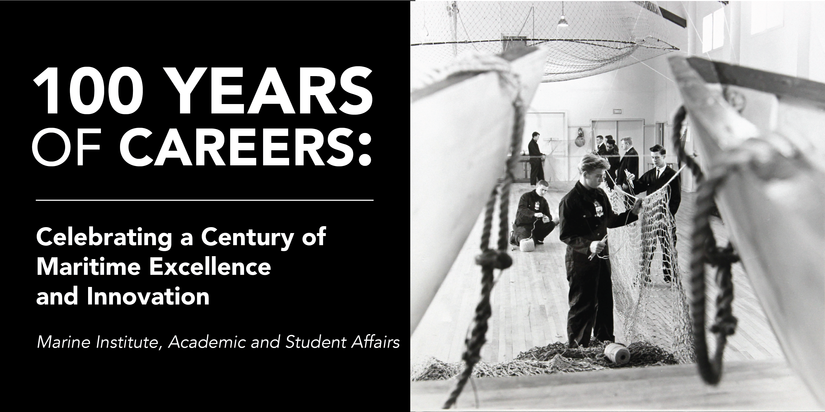 Black and white photo of young people making nets in a classroom setting ; photo text: 100 Years of Careers: Celebrating a Century of Maritime Excellence and Innovation Marine Institute, Academic and Student Affairs